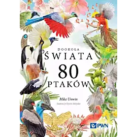 Dookoła świata. 80 ptaków