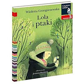 Lola i ptaki. Czytam sobie. Poziom 3