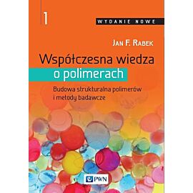 Współczesna wiedza o polimerach Tom 1