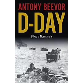 D-Day. Bitwa o Normandię
