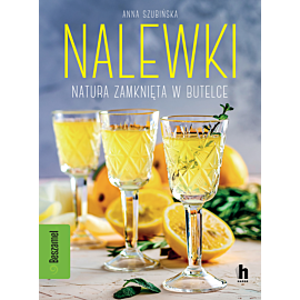 Nalewki. Natura zamknięta w butelce