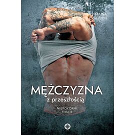 Mężczyzna z przeszłością. Niepokorni. Tom 3