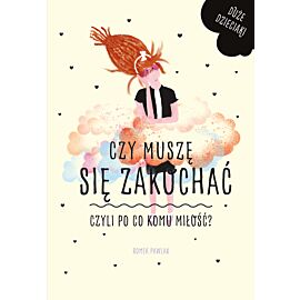 Czy muszę się zakochać, czyli po co komu miłość?