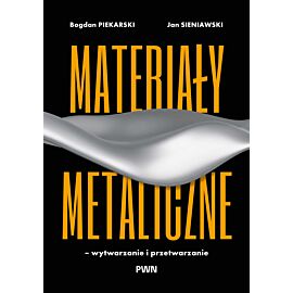 Materiały metaliczne – wytwarzanie i przetwarzanie