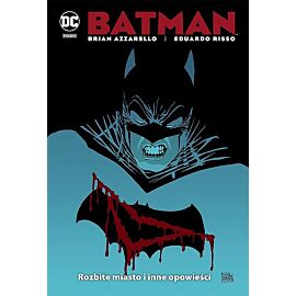 Batman - Rozbite miasto i inne opowieści