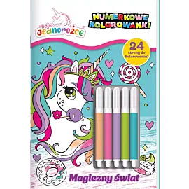 Moje Jednorożce. Numerkowe kolorowanki cz. 4 Magiczny świat