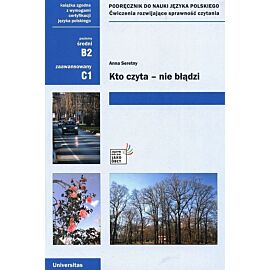 Kto czyta nie błądzi Podręcznik do nauki języka polskiego Ćwiczenia rozwijające sprawność czytania (B2, C1)