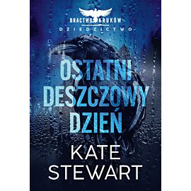 Ostatni deszczowy dzień. Bractwo Kruków. Dziedzictwo