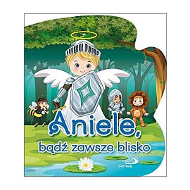 Aniele bądź zawsze blisko
