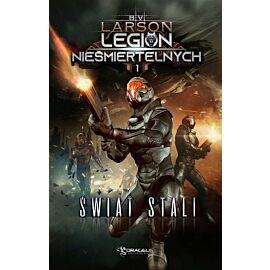 Świat stali. Legion nieśmiertelnych tom 1