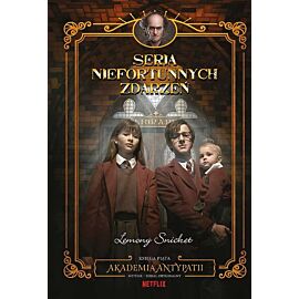 Akademia antypatii. Seria niefortunnych zdarzeń. Tom 5