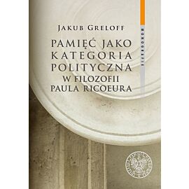 Pamięć jako kategoria polityczna w filozofii paula ricoeura