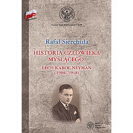 Historia człowieka myślącego Lech Karol Neyman (1908-1948) Biografia polityczna