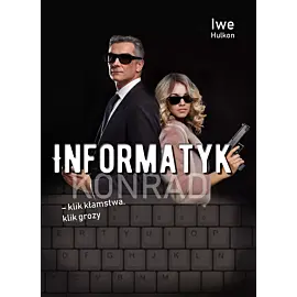 Informatyk – klik kłamstwa, klik grozy. Część II - Konrad
