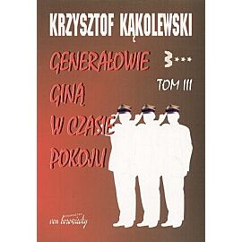 Generałowie giną w czasie pokoju. Tom 3