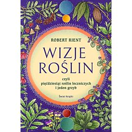 Wizje roślin, czyli 50 roślin leczniczych (i jeden grzyb)