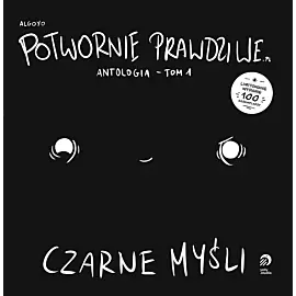 Potwornie Prawdziwe - Antologia Tom 1 Czarne Myśli