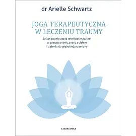 Joga terapeutyczna w leczeniu traumy