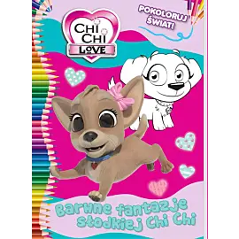 Chi Chi love. Pokoloruj świat cz. 1 Barwne fantazje słodkiej Chi Chi