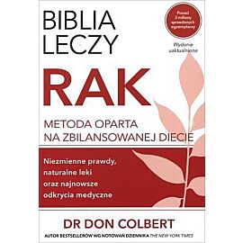 Biblia leczy. Rak. Metoda oparta na zbilansowanej diecie