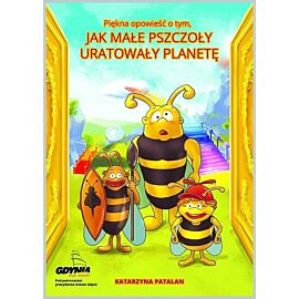 Piękna opowieść o tym jak małe pszczoły uratowały planetę