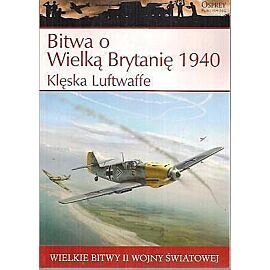 Wielkie bitwy II wojny światowej. Bitwa o Wielką Brytanię 1940 r. Klęska Luftwaffe