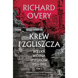 Krew i zgliszcza. Wielka wojna imperialna 1931-1945. Tom 1 (e-book)