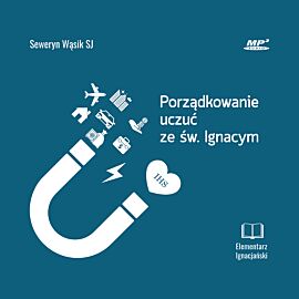 Porządkowanie uczuć ze św. Ignacym (audiobook CD)
