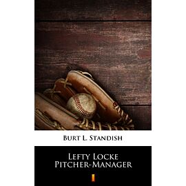 Lefty Locke Pitcher-Manager (e-book)
