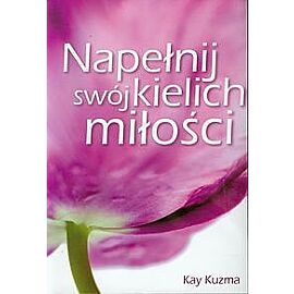 Napełnij swój kielich miłości