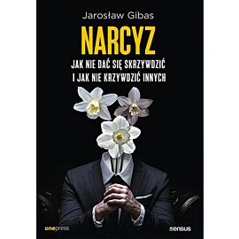 Narcyz. Jak nie dać się skrzywdzić i jak nie krzywdzić innych (e-book)