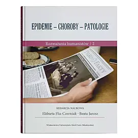 Epidemie - choroby - patologie. Rozważania humanistów. Część 2