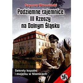 Podziemne tajemnice III Rzeszy na Dolnym Śląsku