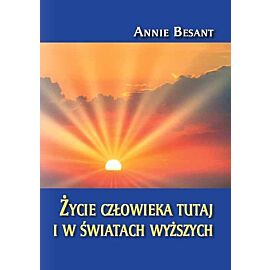 Życie człowieka tutaj i w światach wyższych