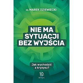 Nie ma sytuacji bez wyjścia. Jak wychodzić z kryzysu?