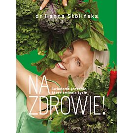 Na zdrowie! Świadome jedzenie, które zmienia życie (e-book)