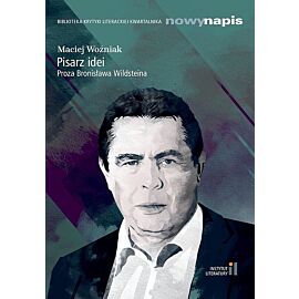 Pisarz idei Proza Bronisława Wildsteina