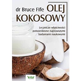 Olej kokosowy. Lecznicze właściwości potwierdzone najnowszymi badaniami naukowymi