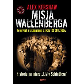 Misja Wallenberga. Pojedynek z Eichmannem o życie 100 000 Żydów