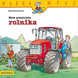 Mądra Mysz. Mam przyjaciela rolnika