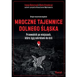 Mroczne tajemnice Dolnego Śląska. Przewodnik po miejscach, które żyją sekretami do dziś