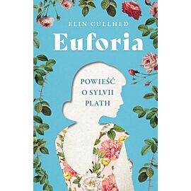 Euforia. Powieść o Sylvii Plath