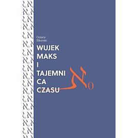 Wujek Maks i tajemnica czasu / Zaułek Wydawniczy Pomyłka