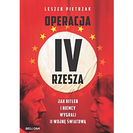 Operacja IV Rzesza. Jak Hitler i Niemcy wygrali II wojnę