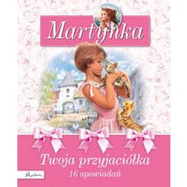 Martynka twoja przyjaciółka 16 opowiadań