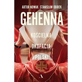 Gehenna. Kościelna okupacja Polski