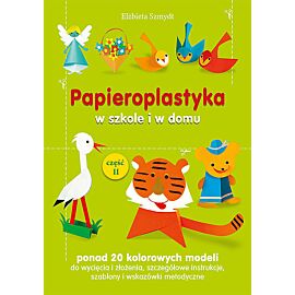Papieroplastyka w szkole i w domu. Część 2