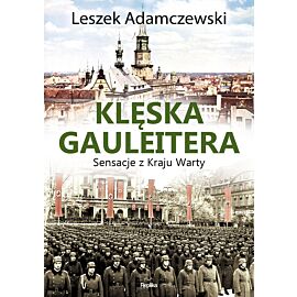 Klęska gauleitera sensacje z kraju warty