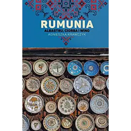 Rumunia. Albastru, ciorba i wino (wyd. 2)