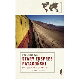 Stary Ekspres Patagoński. Pociągiem przez Ameryki (e-book)